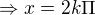 $\Rightarrow x=2k\Pi $