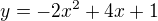 $y=-2x^2+4x+1$