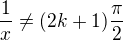 $\frac{1}{x} \ne (2k + 1)\frac{\pi}{2} $