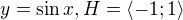 $y=\sin x, H=\langle-1;1\rangle$