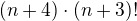 $(n+4)\cdot(n+3)!$