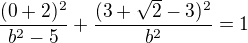 $\frac{(0+2)^2}{b^2-5}+\frac{(3+\sqrt2-3)^2}{b^2}=1$