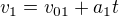 $v_1=v_{01}+a_1t$