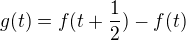 $g(t)=f(t+\frac12)-f(t)$