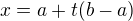 $x=a+t(b-a)$