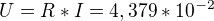 $U=R*I=4,379*10^{-2}$