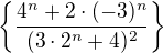 $\{\frac{4^{n}+2\cdot (-3)^{n}}{(3\cdot 2^{n}+4)^{2}}\}$