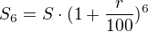 $S_{6}=S\cdot (1+\frac{r}{100})^{6}$