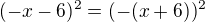 $(-x-6)^2=(-(x+6))^2$