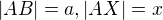 $|AB|=a, |AX|=x$