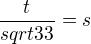 $\frac{t}{sqrt{33}} = s$