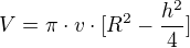 $V=\pi\cdot v\cdot [R^{2}-\frac{h^{2}}{4}]$