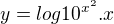 $y=log10^{x^2}.x$