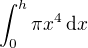 $ \int_0^h \pi x^4 \,\mbox{d}x $