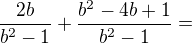 $\frac{2b}{b^2-1}+\frac{b^2-4b+1}{b^2-1}=$