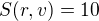 $S(r, v) = 10$
