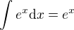 $\int{e^x}{\mathrm{d}x} = e^x$