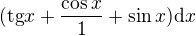 kopírovat do textarea $(\mathrm{tg}x + \frac{\cos x}{1}+\sin x)\mathrm{d}x$