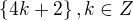$\{4k+2\}, k\in Z$