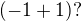 $(-1+1)?$