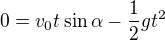 $0=v_{0}t\sin \alpha-\frac{1}{2}gt^{2}$