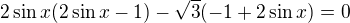 kopírovat do textarea $2\sin {x}(2\sin x-1) - \sqrt{3}(-1+2\sin x)=0$