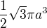$\frac12\sqrt3\pi a^3$