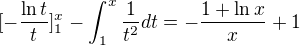 $[- \frac {\ln t}t ]_1^x -\int_{1}^{x}\frac 1{t^2}dt=- \frac {1+\ln x}{x}+1$