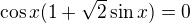 $\cos x(1+\sqrt2\sin x)=0$