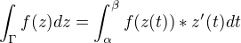 $\int_{\Gamma }^{}f(z)dz=\int_{\alpha }^{\beta }f(z(t))*z'(t)dt$