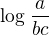 $\log_{}\frac{a}{bc}$