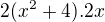 $2(x^{2}+4).2x$