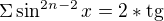 $\Sigma \sin ^{2n-2}x = 2*\text{tg}$