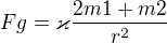 $Fg=\varkappa \frac{2m1+m2}{r^{2}}$