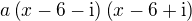 $a\left(x-6-\mathrm{i}\right)\left(x-6+\mathrm{i}\right)$