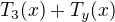 $T_3(x) + T_y(x)$