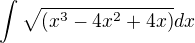 $\int\sqrt{(x^3-4x^2+4x)}dx$