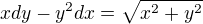 $x dy - y^{2}dx=\sqrt{x^{2}+y^{2}}$