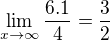 $\lim_{x\to\infty }\frac{6.1}{4}=\frac{3}{2}$
