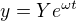 $y=Ye^{\omega t}$