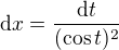 $\mathrm{d}x=\frac{{\mathrm{d}}t}{(\cos{t})^{2}}$