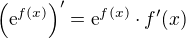 $\(\textrm{e}^{f(x)}\)'=\textrm{e}^{f(x)}\cdot f'(x)$