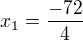 $x_{1}=\frac{-72}{4}$