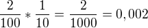 $\frac{2}{100}*\frac{1}{10}=\frac{2}{1000}=0,002$