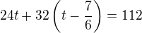 $24t+32\left(t-\frac 76\right)=112$