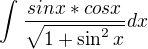 $\int_{}^{} \frac{sin x*cosx}{\sqrt{1+\sin ^{2}x}} dx$