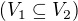 $(V_1\subseteq V_2)$