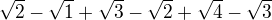 $\sqrt{2}-\sqrt{1}+\sqrt{3}-\sqrt{2}+\sqrt{4}-\sqrt{3}$