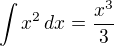 $\int x^2\,dx=\frac{x^3}{3}$