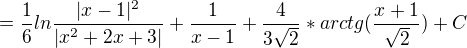 $=\frac{1}{6}ln\frac{|x-1|^{2}}{|x^{2}+2x+3|}+\frac{1}{x-1}+\frac{4}{3\sqrt{2}}*arctg (\frac{x+1}{\sqrt{2}}) +C$